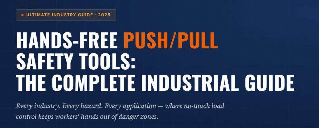 Hands-Free Push Pull Safety Tools: Complete Guide to No-Touch Load Handling & Industrial Safety