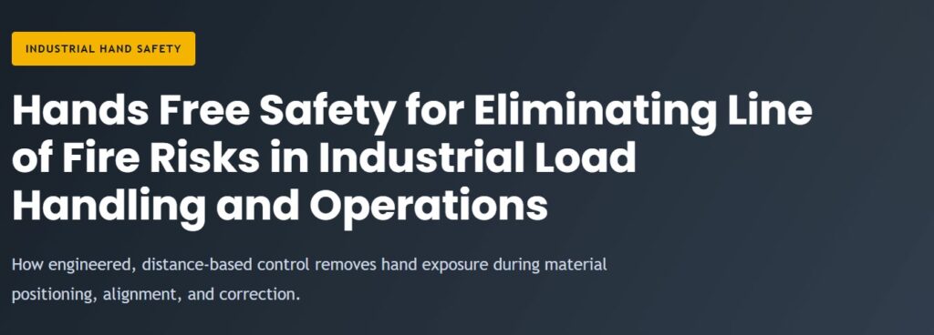 Hands Free Safety in Industrial Operations: Eliminating Line of Fire and Load Handling Risks
